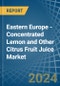 Eastern Europe - Concentrated Lemon and Other Citrus Fruit Juice - Market Analysis, Forecast, Size, Trends and Insights. Update: COVID-19 Impact - Product Thumbnail Image