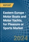 Eastern Europe - Motor Boats and Motor Yachts, for Pleasure or Sports - Market Analysis, forecast, Size, Trends and Insights. Update: COVID-19 Impact - Product Image