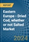 Eastern Europe - Dried Cod, whether or not Salted - Market Analysis, Forecast, Size, Trends and Insights. Update: COVID-19 Impact - Product Thumbnail Image