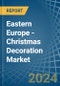 Eastern Europe - Christmas Decoration - Market Analysis, Forecast, Size, Trends and Insights. Update: COVID-19 Impact - Product Thumbnail Image