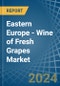Eastern Europe - Wine of Fresh Grapes (Except Sparkling Wine) - Market Analysis, Forecast, Size, Trends and Insights. Update: COVID-19 Impact - Product Thumbnail Image