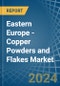 Eastern Europe - Copper Powders and Flakes - Market Analysis, Forecast, Size, Trends and Insights. Update: COVID-19 Impact - Product Image