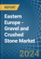 Eastern Europe - Gravel and Crushed Stone - Market Analysis, Forecast, Size, Trends and Insights. Update: COVID-19 Impact - Product Image