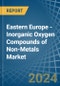 Eastern Europe - Inorganic Oxygen Compounds of Non-Metals - Market Analysis, Forecast, Size, Trends and Insights. Update: COVID-19 Impact - Product Image