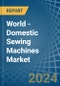World - Domestic Sewing Machines - Market Analysis, Forecast, Size, Trends and Insights. Update: COVID-19 Impact - Product Image