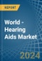 World - Hearing Aids - Market Analysis, Forecast, Size, Trends and Insights. Update: COVID-19 Impact - Product Image
