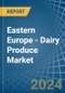 Eastern Europe - Dairy Produce - Market Analysis, Forecast, Size, Trends and Insights. Update: COVID-19 Impact - Product Thumbnail Image