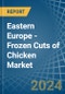 Eastern Europe - Frozen Cuts of Chicken - Market Analysis, Forecast, Size, Trends and Insights. Update: COVID-19 Impact - Product Thumbnail Image