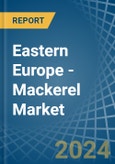 Eastern Europe - Mackerel (Prepared or Preserved) - Market Analysis, Forecast, Size, Trends and Insights. Update: COVID-19 Impact- Product Image