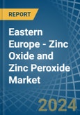 Eastern Europe - Zinc Oxide and Zinc Peroxide - Market Analysis, Forecast, Size, Trends and Insights. Update: COVID-19 Impact- Product Image
