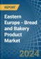 Eastern Europe - Bread and Bakery Product - Market Analysis, Forecast, Size, Trends and Insights. Update: COVID-19 Impact - Product Thumbnail Image
