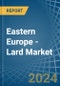 Eastern Europe - Lard - Market Analysis, Forecast, Size, Trends and Insights. Update: COVID-19 Impact - Product Image