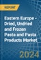 Eastern Europe - Dried, Undried and Frozen Pasta and Pasta Products - Market Analysis, Forecast, Size, Trends and Insights. Update: COVID-19 Impact - Product Thumbnail Image