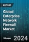 Global Enterprise Network Firewall Market by Component (Hardware, Services, Software), Industry (Aerospace & Defense, Automotive & Transportation, Banking, Financial Services & Insurance), Deployment - Forecast 2024-2030 - Product Image