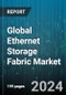 Global Ethernet Storage Fabric Market by Device (Adapters, Controllers, Switches), Switching Port (10 GbE to 25 GbE, 100 GbE & Above, 40 GbE to 50 GbE), Storage Type, Application - Forecast 2024-2030 - Product Thumbnail Image
