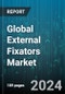 Global External Fixators Market by Fixation Type (Circular, Hybrid, Unilateral & Bilateral), Product Type (Computer-Aided Fixators, Manual Fixators), Application, End User - Forecast 2024-2030 - Product Image