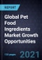 Global Pet Food Ingredients Market Growth Opportunities, 2021 - Product Thumbnail Image
