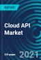 Cloud API Market, By Type (PaaS APIs, SaaS APIs, IaaS APIs, Cross platform APIs) Organization Size (Large Enterprises and SME's), Vertical (BFSI, IT & Telecommunication, Healthcare, Manufacturing - Global Forecast to 2027 - Product Thumbnail Image