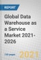 Global Data Warehouse as a Service Market 2021-2026 - Product Thumbnail Image