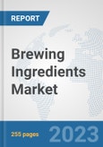 Brewing Ingredients Market: Global Industry Analysis, Trends, Market Size, and Forecasts up to 2030- Product Image