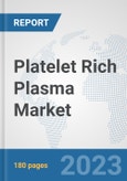 Platelet Rich Plasma Market: Global Industry Analysis, Trends, Market Size, and Forecasts up to 2030- Product Image