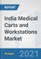 India Medical Carts and Workstations Market: Prospects, Trends Analysis, Market Size and Forecasts up to 2027 - Product Thumbnail Image