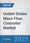 United States Mass Flow Controller Market: Prospects, Trends Analysis, Market Size and Forecasts up to 2027 - Product Thumbnail Image
