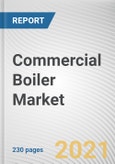 Commercial Boiler Market by Fuel Type, Technology, Capacity and End User: Global Opportunity Analysis and Industry Forecast, 2021-2030- Product Image