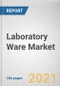 Laboratory Ware Market by Product, Application and End User: Global Opportunity Analysis and Industry Forecast, 2021-2030 - Product Thumbnail Image