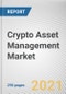 Crypto Asset Management Market by Offering, Deployment Mode, Application and End User: Global Opportunity Analysis and Industry Forecast, 2021-2030 - Product Thumbnail Image