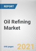 Oil Refining Market by Complexity Type, Product Type, Fuel Type and Application: Global Opportunity Analysis and Industry Forecast, 2021-2030- Product Image