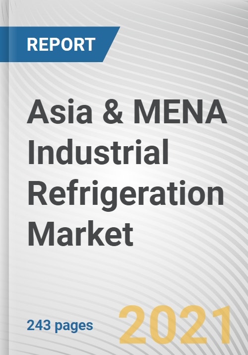 Asia & MENA Industrial Refrigeration Market by Component, Refrigerant