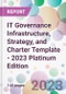 IT Governance Infrastructure, Strategy, and Charter Template - 2023 Platinum Edition - Product Thumbnail Image