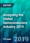 Analyzing the Global Semiconductors Industry 2019 - Product Thumbnail Image