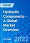 Hydraulic Components - A Global Market Overview - Product Thumbnail Image