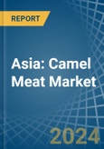 Asia: Camel Meat - Market Report. Analysis and Forecast To 2025- Product Image