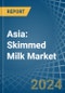 Asia: Skimmed Milk - Market Report. Analysis and Forecast To 2025 - Product Image