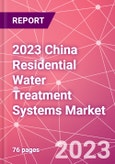 2023 China Residential Water Treatment Systems Market- Product Image