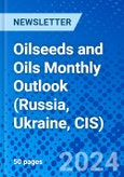 Oilseeds and Oils Monthly Outlook (Russia, Ukraine, CIS)- Product Image