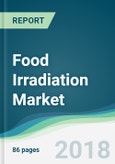 Food Irradiation Market - Forecasts from 2018 to 2023- Product Image
