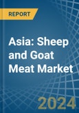 Asia: Sheep and Goat Meat - Market Report. Analysis and Forecast To 2025- Product Image