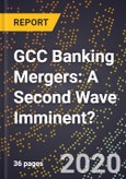 GCC Banking Mergers: A Second Wave Imminent?- Product Image