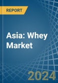 Asia: Whey - Market Report. Analysis and Forecast To 2025- Product Image