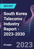 South Korea Telecoms Industry Report - 2023-2030- Product Image