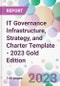 IT Governance Infrastructure, Strategy, and Charter Template - 2023 Gold Edition - Product Thumbnail Image