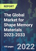 The Global Market for Shape Memory Materials 2023-2033- Product Image
