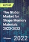 The Global Market for Shape Memory Materials 2023-2033 - Product Thumbnail Image
