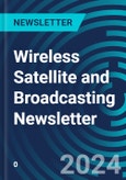 Wireless Satellite and Broadcasting Newsletter- Product Image