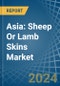 Asia: Sheep Or Lamb Skins (Without Wool) - Market Report. Analysis and Forecast To 2025 - Product Image