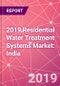 2019 Residential Water Treatment Systems Market: India - Product Thumbnail Image